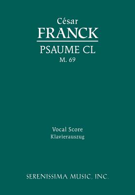 Psaume CL, M.69: Vocal score - Franck, C?sar, and Sargeant, Richard W, Jr. (Editor)