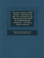 Psautier Illustr? (Xiiie Si?cle): Reproduction Des 107 Miniatures Du Manuscrit Latin 8846 de la Biblioth?que Nationale - Biblioth?que Nationale (France) D?par (Creator)