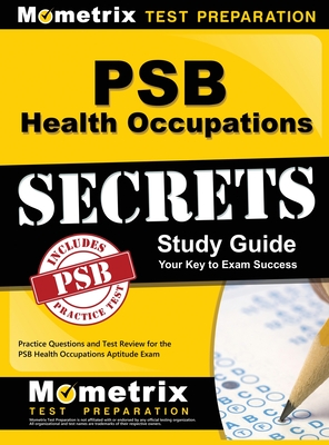 Psb Health Occupations Secrets Study Guide: Practice Questions and Test Review for the Psb Health Occupations Aptitude Exam - Mometrix Healthcare Admissions Test Team (Editor)