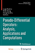 Pseudo-Differential Operators: Analysis, Applications and Computations