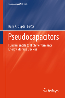 Pseudocapacitors: Fundamentals to High Performance Energy Storage Devices - Gupta, Ram K (Editor)