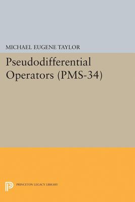 Pseudodifferential Operators (Pms-34) - Taylor, Michael Eugene
