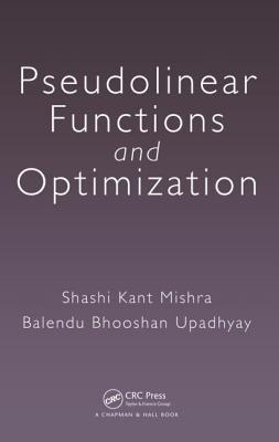 Pseudolinear Functions and Optimization - Mishra, Shashi Kant, and Upadhyay, Balendu Bhooshan