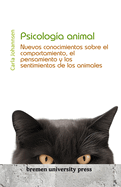 Psicologa animal: Nuevos conocimientos sobre el comportamiento, el pensamiento y los sentimientos de los animales