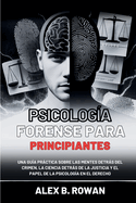 Psicolog?a forense para principiantes: Una gu?a prctica sobre las mentes detrs del crimen, la ciencia detrs de la justicia y el papel de la psicolog?a en el derecho