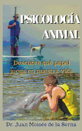 Psicologia Animal: Descubre Que Papel Juega En La Vida