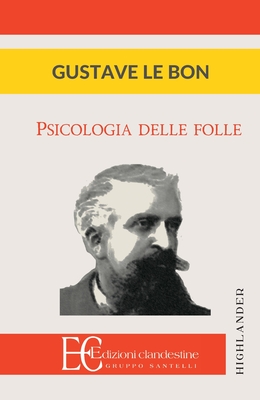 Psicologia delle folle - Le Bon, Gustave