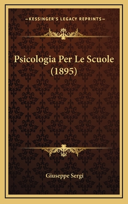 Psicologia Per Le Scuole (1895) - Sergi, Giuseppe