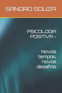 PSICOLOGIA POSITIVA - Novos tempos, novos desafios