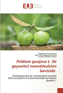 Psidium guajava L. (le goyavier) nano?mulsion larvicide