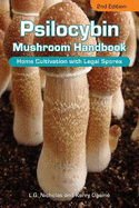 Psilocybin Mushroom Handbook 2nd Edition: Easy Indoor & Outdoor Cultivation