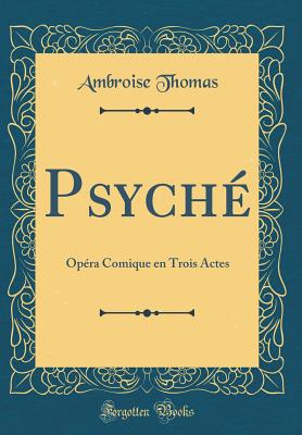 Psych: Opra Comique en Trois Actes (Classic Reprint) - Thomas, Ambroise