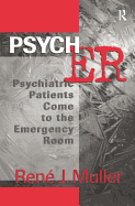 Psych Er: Psychiatric Patients Come to the Emergency Room