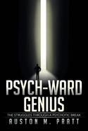 Psych-Ward Genius: The Struggles Through a Psychotic Break