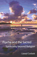 Psyche and the Sacred: Spirituality Beyond Religion