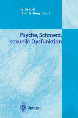 Psyche, Schmerz, Sexuelle Dysfunktion - Gaebel, Wolfgang, Professor (Editor), and Hartung, Hans-Peter (Editor)