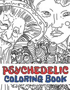 Psychedelic Coloring Book: Stoner's Stress Relieving and Relaxation Illustrations Mystical Art Edition