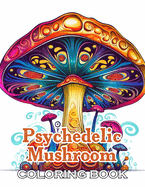 Psychedelic Mushroom Coloring Book: High Quality +50 Beautiful Designs