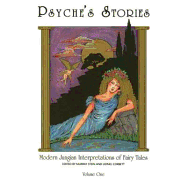 Psyche's Stories, Volume 1: Modern Jungian Interpretations of Fairy Tales