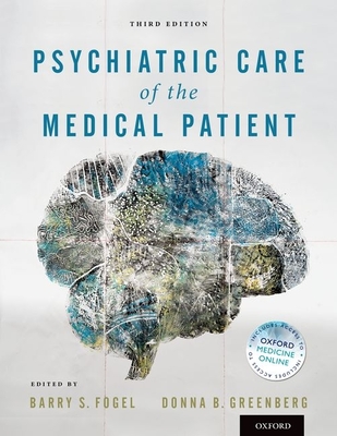 Psychiatric Care of the Medical Patient - Fogel, Barry S, MD, and Greenberg, Donna B