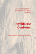Psychiatric Contours: New African Histories of Madness