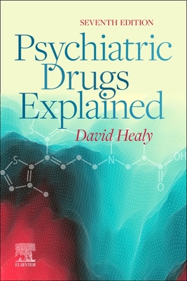 Psychiatric Drugs Explained - Healy, David, MD, FRCPsych
