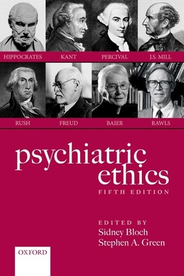 Psychiatric Ethics - Bloch, Sidney (Editor), and Green, Stephen A. (Editor)