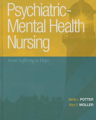 Psychiatric-Mental Health Nursing: From Suffering to Hope Plus New Mylab Nursing with Pearson Etext -- Access Card Package - Potter, Mertie L, and Moller, Mary D