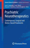 Psychiatric Neurotherapeutics: Contemporary Surgical and Device-Based Treatments