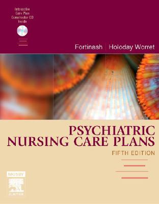 Psychiatric Nursing Care Plans - Fortinash, Katherine M, and Holoday Worret, Patricia A, Msn, Aprn