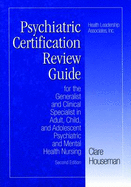 Psychiatric Nursing Certification Review Guide: For the Generalist & Clinical Specialist in Adult-Psych & Mntl Hlth Nursing