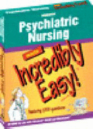 Psychiatric Nursing Made Incredibly Easy!