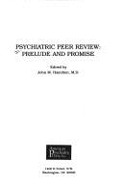 Psychiatric Peer Review: Prelude and Promise - Hamilton, John M, Dr.