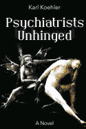 Psychiatrists Unhinged