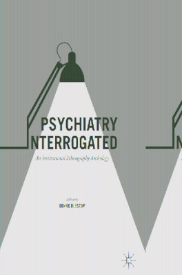 Psychiatry Interrogated: An Institutional Ethnography Anthology - Burstow, Bonnie (Editor)