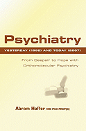 Psychiatry Yesterday (1950) and Today (2007): From Despair to Hope with Orthomolecular Psychiatry
