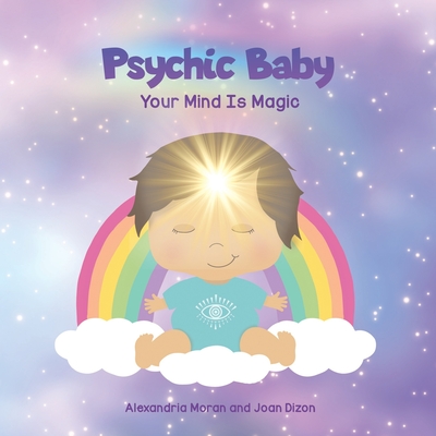 Psychic Baby: Your Mind is Magic - Dizon, Joan, and Moran, Alexandria