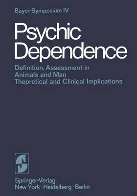 Psychic Dependence: Definition, Assessment in Animals and Man Theoretical and Clinical Implications - Goldberg, Leonard, M.D. (Editor), and Hoffmeister, F (Editor)