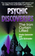 Psychic Discoveries: The Iron Curtain Lifted - Ostrander, Sheila, and Schroeder, Lynn, and Geller, Uri (Foreword by)