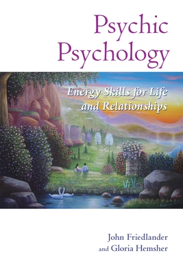 Psychic Psychology: Energy Skills for Life and Relationships - Friedlander, John, and Hemsher, Gloria