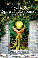 Psychic & Spiritual Awareness Manual, The - A guide to DIY enlightenment - West, Kevin