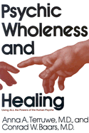 Psychic Wholeness and Healing: Using All the Powers of the Human Psyche