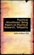 Psychical Miscellanea: Being Papers on Psychical Research, Telepathy