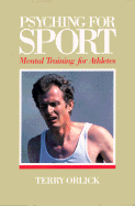 Psyching for Sport: Mental Training for Athletes - Orlick, Terry, Ph.D.