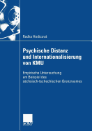 Psychische Distanz Und Internationalisierung Von Kmu: Empirische Untersuchung Am Beispiel Des Schsisch-Tschechischen Grenzraumes