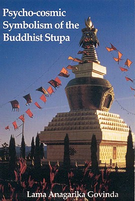 Psycho-Cosmic Symbolism of the Stupa - Govinda, Lama Anagarika