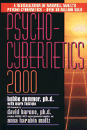 Psycho-Cybernetics 2000 - Sommer, Bobbe L, and Falstein, Mark