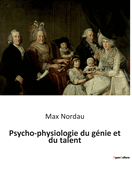 Psycho-physiologie Du G?nie Et Du Talent