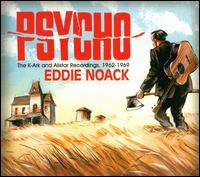 Psycho: The K-Ark & Allstar Recordings, 1962-1969 - Eddie Noack