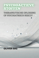 Psychoactieve Stoffen: Therapeutische Oplossing Of Psychiatrisch Risico?